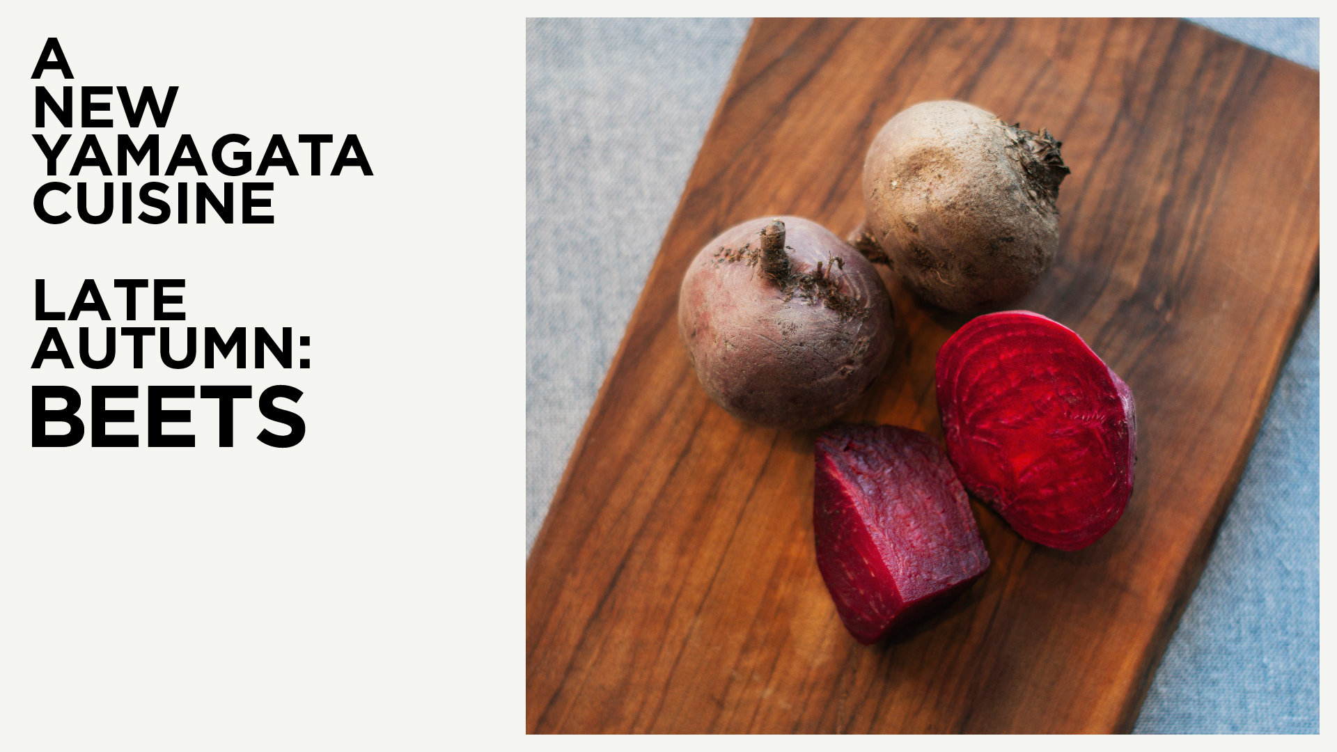 A NEW YAMAGATA CUISINE / LATE AUTUMN: BEETS